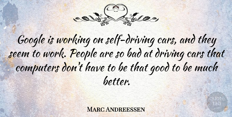 Marc Andreessen Quote About Self, People, Car: Google Is Working On Self...