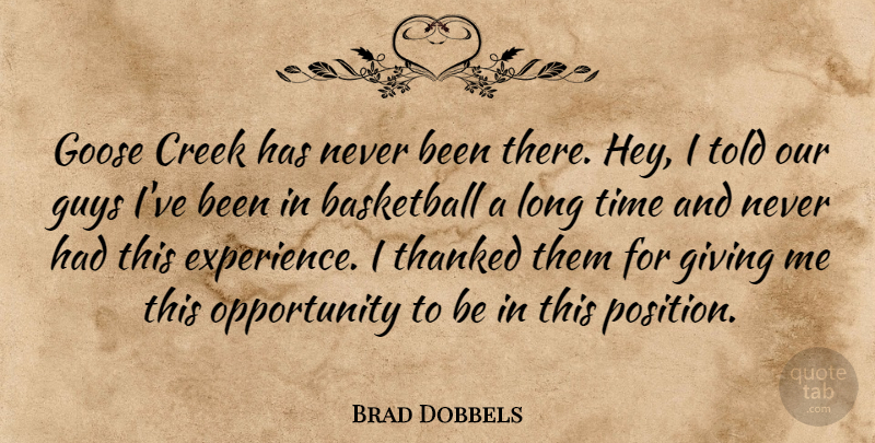 Brad Dobbels Quote About Basketball, Creek, Giving, Goose, Guys: Goose Creek Has Never Been...