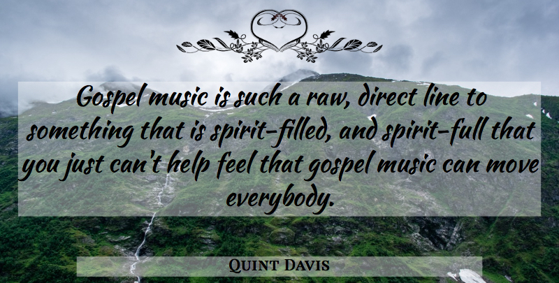 Quint Davis Quote About Direct, Gospel, Help, Line, Move: Gospel Music Is Such A...