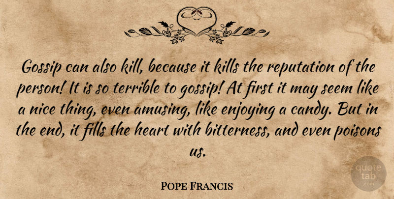 Pope Francis Quote About Nice, Heart, Gossip: Gossip Can Also Kill Because...