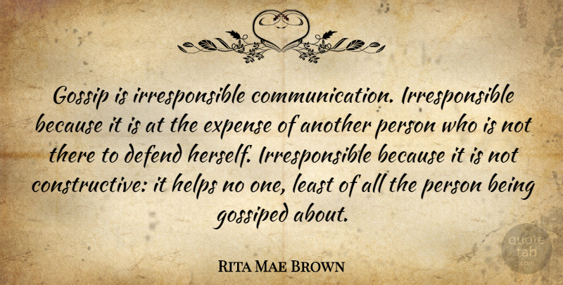 Rita Mae Brown Quote About Communication, Gossip, Helping: Gossip Is Irresponsible Communication Irresponsible...