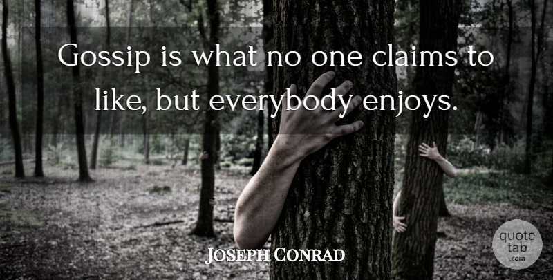 Joseph Conrad Quote About Reality, Gossip, Claims: Gossip Is What No One...