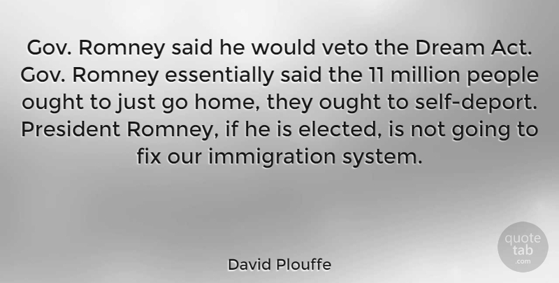 David Plouffe Quote About Dream, Home, Self: Gov Romney Said He Would...
