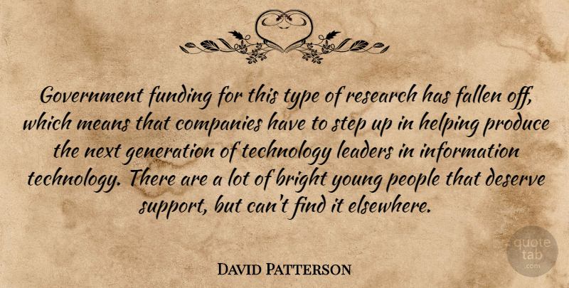 David Patterson Quote About Bright, Companies, Deserve, Fallen, Funding: Government Funding For This Type...
