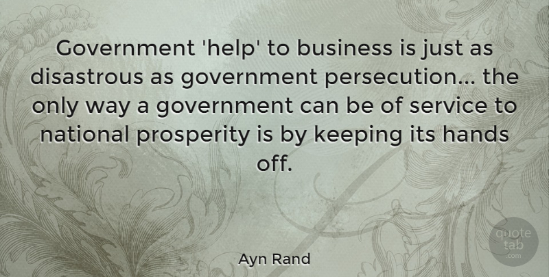 Ayn Rand Quote About Witty, Business, Government: Government Help To Business Is...