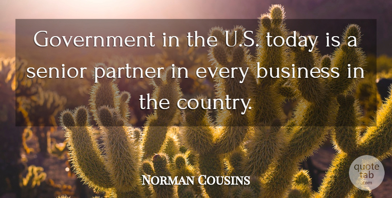 Norman Cousins Quote About American Editor, Business, Government, Partner, Senior: Government In The U S...