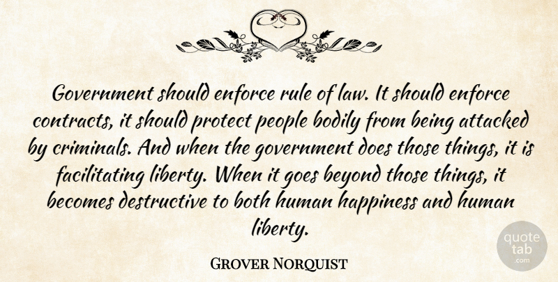 Grover Norquist Quote About Government, Law, People: Government Should Enforce Rule Of...