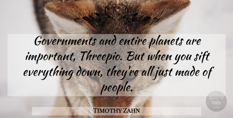 Timothy Zahn Quote About Government, People, Important: Governments And Entire Planets Are...