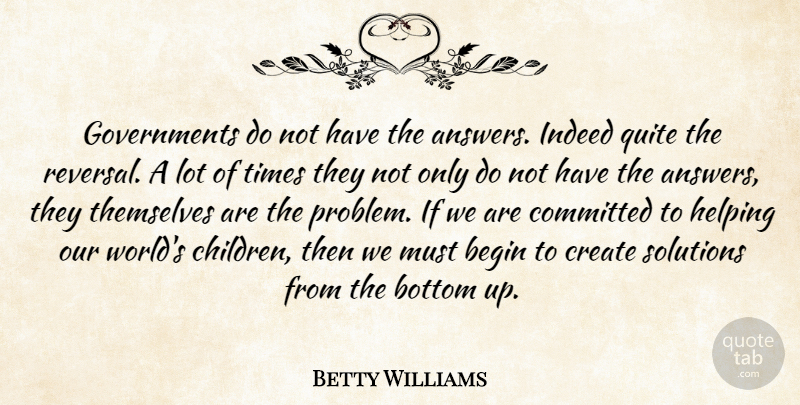 Betty Williams Quote About Children, Our World, Government: Governments Do Not Have The...