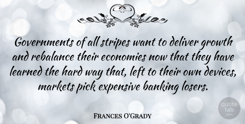 Frances O'Grady Quote About Government, Growth, Stripes: Governments Of All Stripes Want...