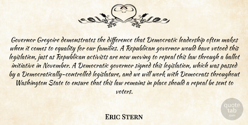Eric Stern Quote About Activists, Ballot, Democratic, Democrats, Difference: Governor Gregoire Demonstrates The Difference...