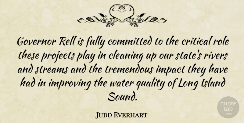 Judd Everhart Quote About Cleaning, Committed, Critical, Fully, Governor: Governor Rell Is Fully Committed...