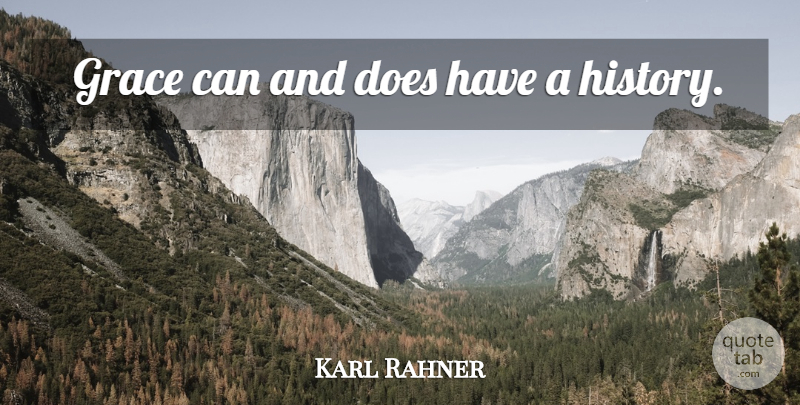 Karl Rahner Quote About Grace, Doe: Grace Can And Does Have...