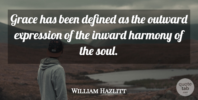 William Hazlitt Quote About Spiritual, Expression, Soul: Grace Has Been Defined As...