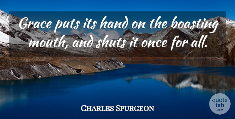 Charles Spurgeon Quote About Hands, Grace, Mouths: Grace Puts Its Hand On...