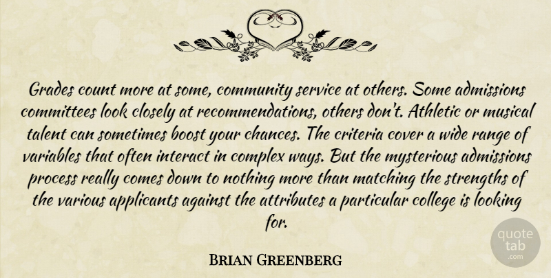 Brian Greenberg Quote About Against, Athletic, Attributes, Boost, Closely: Grades Count More At Some...