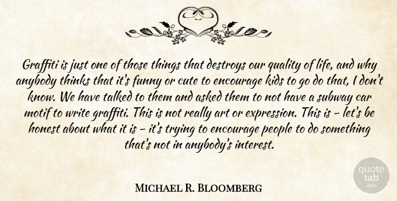 Michael R. Bloomberg Quote About Anybody, Art, Asked, Car, Cute: Graffiti Is Just One Of...