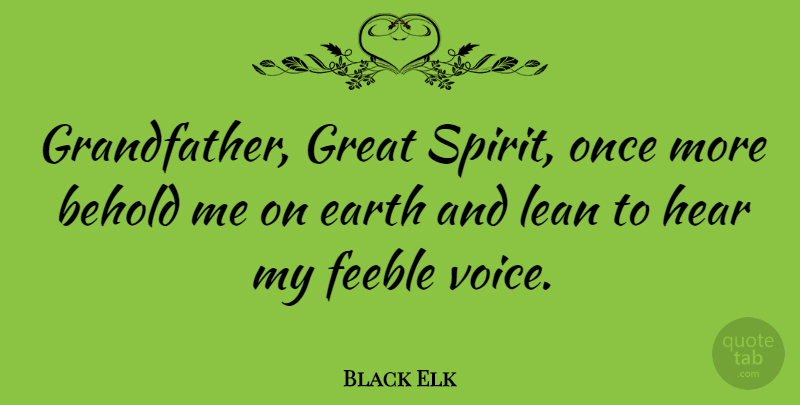 Black Elk Quote About Voice, Grandfather, Earth: Grandfather Great Spirit Once More...