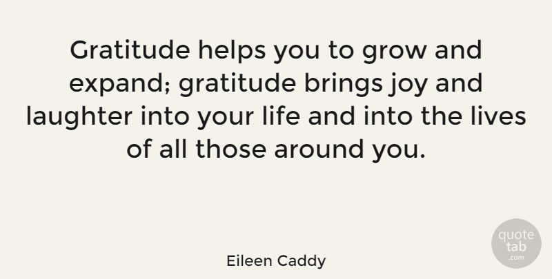 Eileen Caddy Quote About Life, Happiness, Thank You: Gratitude Helps You To Grow...