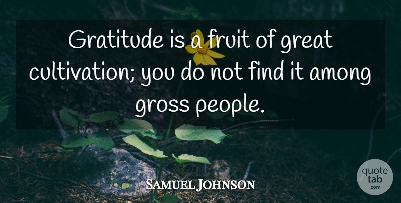 Samuel Johnson Quote About Gratitude, Cheer, People: Gratitude Is A Fruit Of...