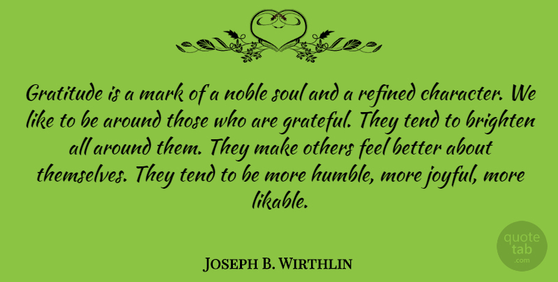 Joseph B. Wirthlin Quote About Gratitude, Grateful, Character: Gratitude Is A Mark Of...