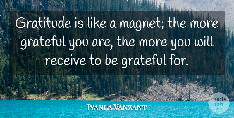 Iyanla Vanzant Quote About Gratitude, Grateful, Be Grateful: Gratitude Is Like A Magnet...