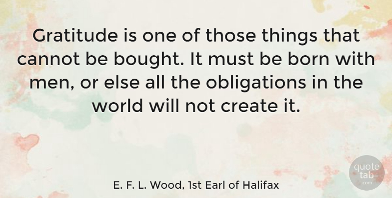 E. F. L. Wood, 1st Earl of Halifax Quote About Gratitude, Men, World: Gratitude Is One Of Those...