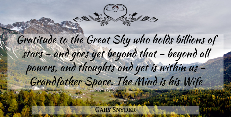 Gary Snyder Quote About Gratitude, Stars, Space: Gratitude To The Great Sky...