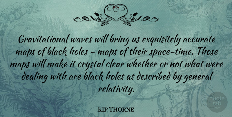 Kip Thorne Quote About Space, Black, Maps: Gravitational Waves Will Bring Us...