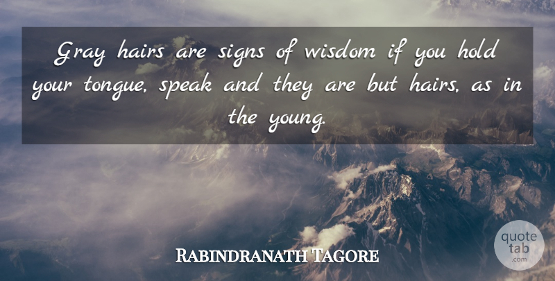 Rabindranath Tagore Quote About Hair, Age, Tongue: Gray Hairs Are Signs Of...