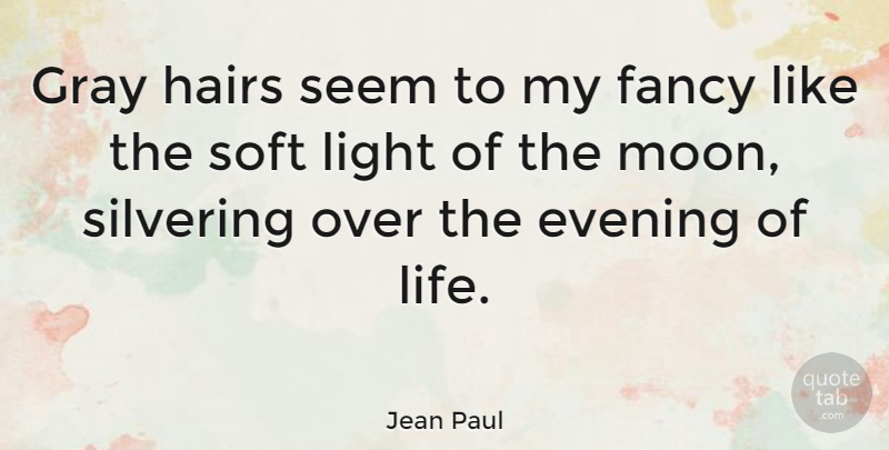 Jean Paul Quote About Time, Moon, Hair: Gray Hairs Seem To My...