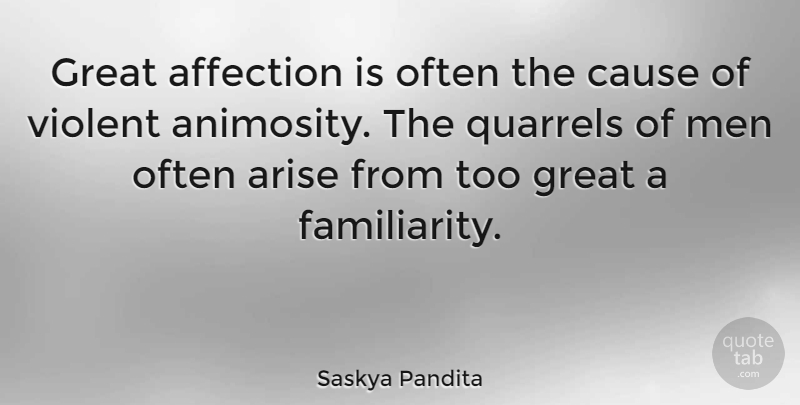 Saskya Pandita Quote About Affection, Arise, Cause, French Scientist, Great: Great Affection Is Often The...