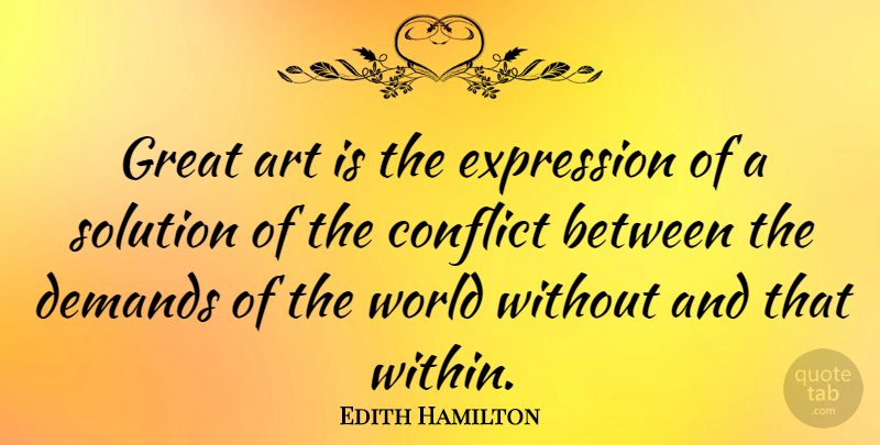 Edith Hamilton Quote About Art, Expression, World: Great Art Is The Expression...