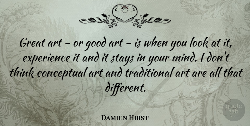 Damien Hirst Quote About Art, Thinking, Mind: Great Art Or Good Art...
