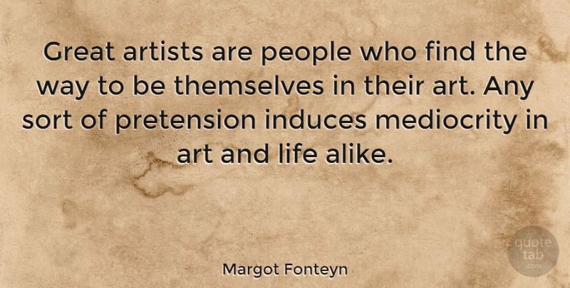 Margot Fonteyn Quote About Dance, Art, People: Great Artists Are People Who...
