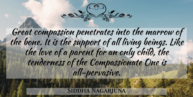 Siddha Nagarjuna Quote About Children, Yoga, Compassion: Great Compassion Penetrates Into The...
