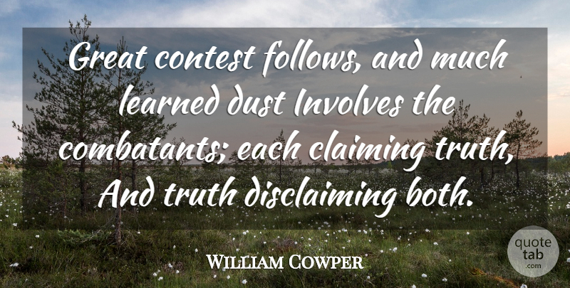 William Cowper Quote About Dust, Contests, Contention: Great Contest Follows And Much...