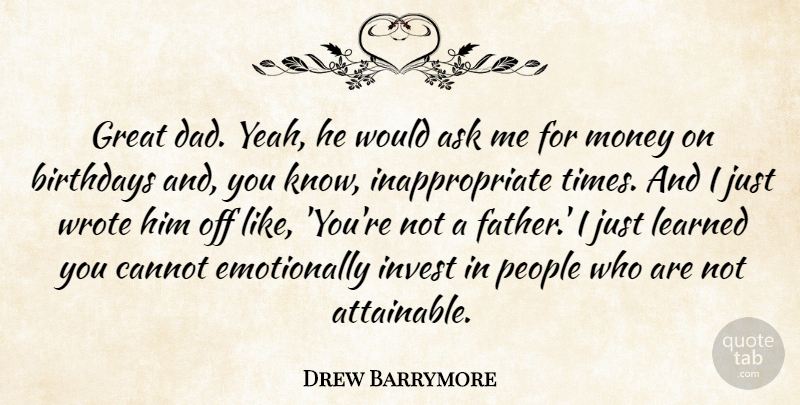 Drew Barrymore Quote About Dad, Father, People: Great Dad Yeah He Would...