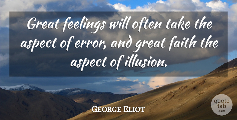 George Eliot Quote About Errors, Feelings, Illusion: Great Feelings Will Often Take...