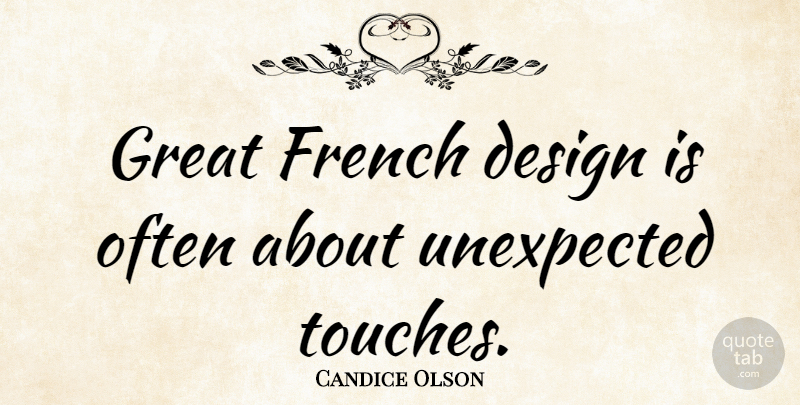 Candice Olson Quote About Design, French, Great: Great French Design Is Often...
