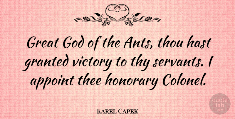 Karel Capek Quote About Victory, Ants, Granted: Great God Of The Ants...