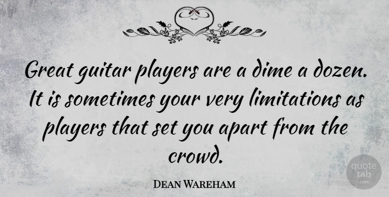 Dean Wareham Quote About Apart, Dime, Great, Guitar, Players: Great Guitar Players Are A...