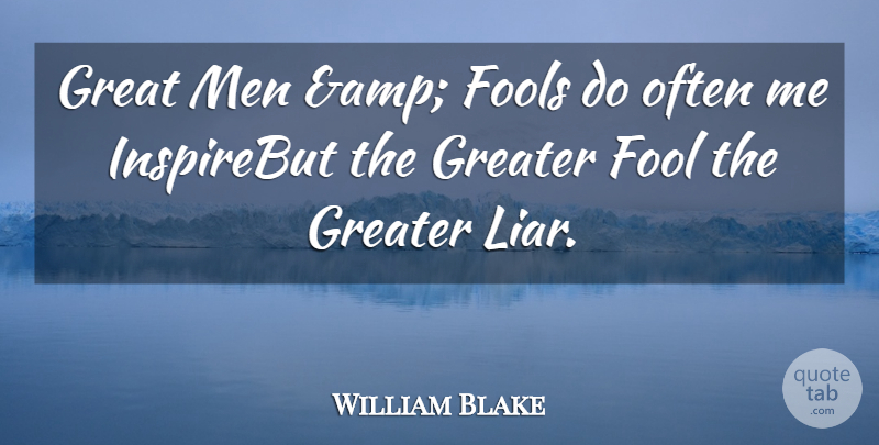 William Blake Quote About Fools, Fools And Foolishness, Great, Greater, Men: Great Men Amp Fools Do...