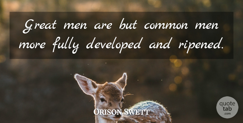 Orison Swett Marden Quote About Men, Excellence, Common: Great Men Are But Common...