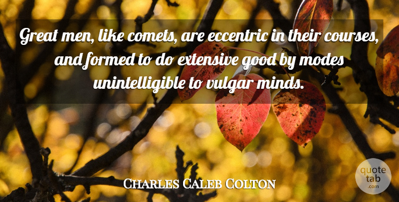 Charles Caleb Colton Quote About Greatness, Men, Mind: Great Men Like Comets Are...