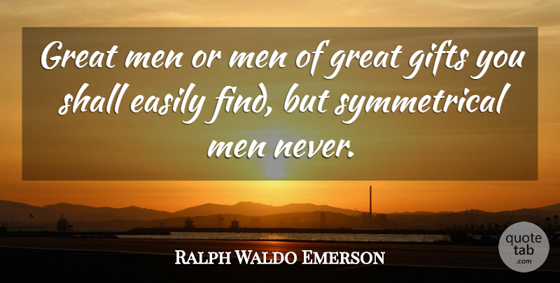 Ralph Waldo Emerson Quote About Easily, Great, Men, Shall: Great Men Or Men Of...