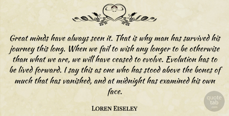 Loren Eiseley Quote About Journey, Men, Long: Great Minds Have Always Seen...