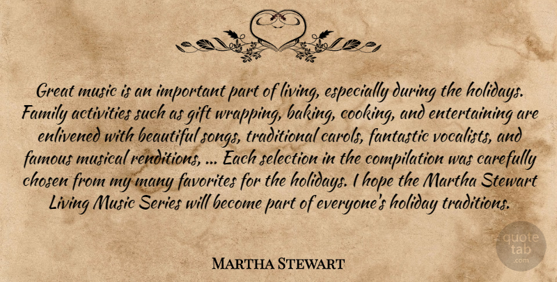 Martha Stewart Quote About Activities, Beautiful, Carefully, Chosen, Family: Great Music Is An Important...