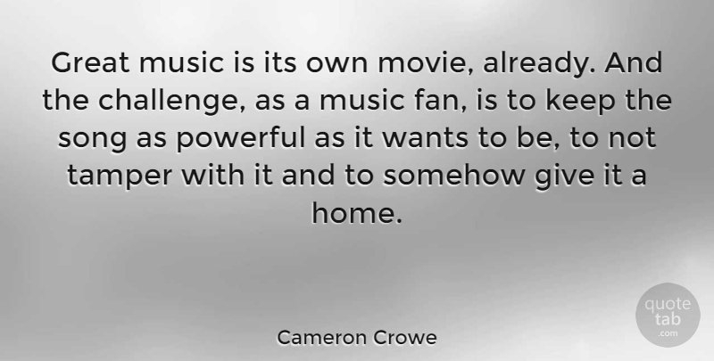 Cameron Crowe Quote About Song, Powerful, Home: Great Music Is Its Own...
