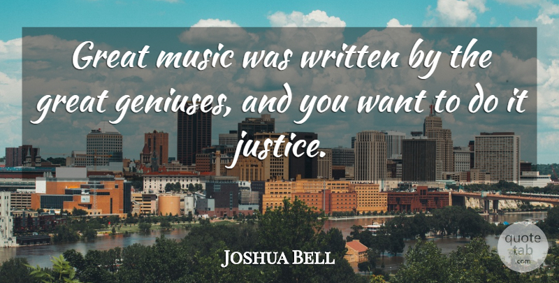 Joshua Bell Quote About Great, Music, Written: Great Music Was Written By...